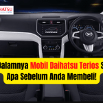 Intip Dalamnya Mobil Terios Sebaik Apa Sebelum Anda Membeli!
