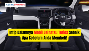 Intip Dalamnya Mobil Terios