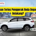 Jawaban Terios Penggerak Roda Depan atau Belakang?