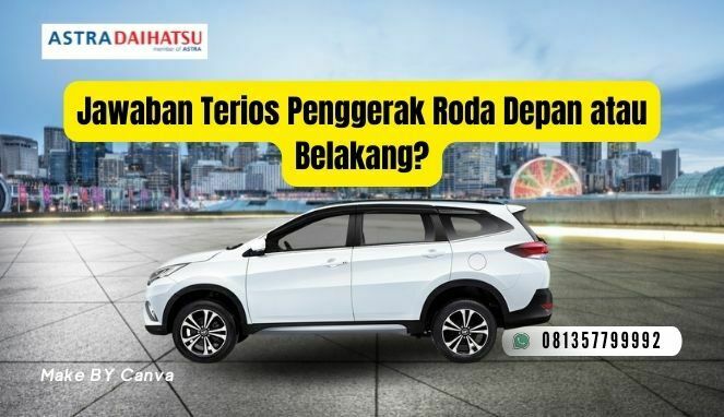 Jawaban Terios Penggerak Roda Depan atau Belakang