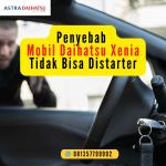 Mobil Xenia Tidak Bisa Distarter Cari Tahu Penyebab dan Cara Mengatasinya