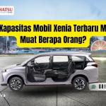 Lihat Kapasitas Mobil Xenia Terbaru Mampu Muat Berapa Orang?